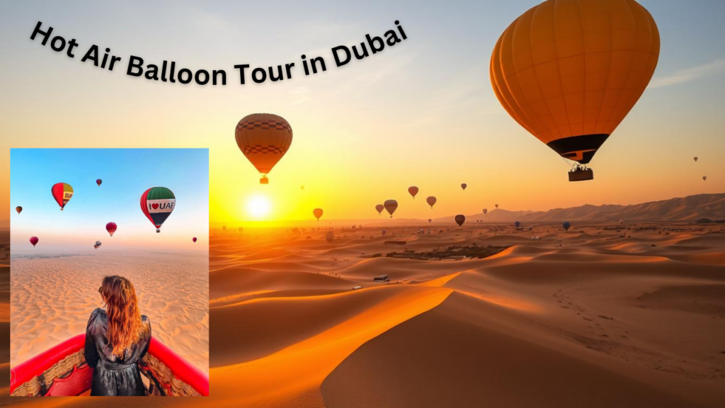 Hot Air Balloon Tour in Dubai: Key Information To Know